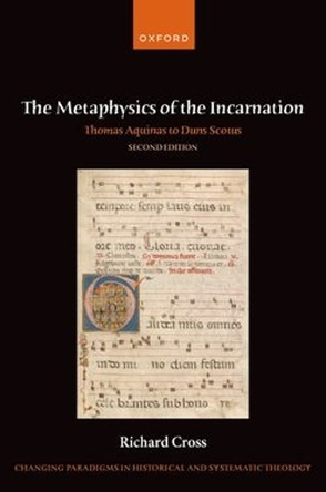 The Metaphysics of the Incarnation: Thomas Aquinas to Duns Scotus Richard Cross 9780198982142
