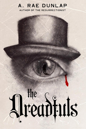 The Dreadfuls: Deluxe Stenciled Edges A. Rae Dunlap 9781496750372