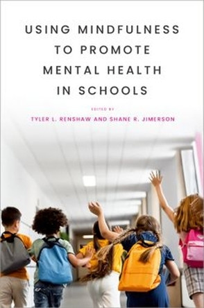Using Mindfulness to Promote Mental Health in Schools Tyler L. Renshaw 9780190880477