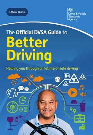 The Official DVSA Guide to Better Driving 2024 new edition by Driver and Vehicle Standards Agency 9780115541261