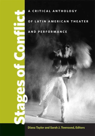 Stages of Conflict: A Critical Anthology of Latin American Theater and Performance by Diana Taylor 9780472050277