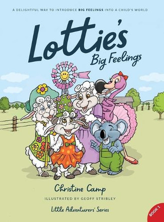 Lottie's Big Feelings: A delightful way to introduce BIG FEELINGS into a child's world by Christine Camp 9780995417069