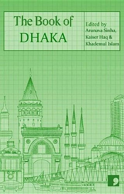 The Book of Dhaka: A City in Short Fiction by Anwara Syed Haq 9781905583805