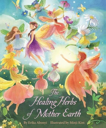 The Healing Herbs of Mother Earth by Erika Abonyl 9798218535919 The Healing Herbs of Mother Earth by Erika Abonyl 9798218535919