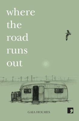 Where The Road Runs Out by Gaia Holmes 9781910974452