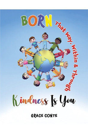 Born That Way, Within & Through – Kindness Is You by Grace Conte 9798897890224