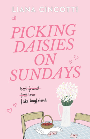 Picking Daisies on Sundays: The hopelessly romantic romcom readers everywhere are falling head over heels for by Liana Cincotti 9781398728561
