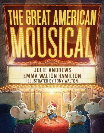 The Great American Mousical (a Broadway Tale) by Julie Andrews 9781419783272