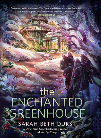 The Enchanted Greenhouse by Sarah Beth Durst 9781420529753