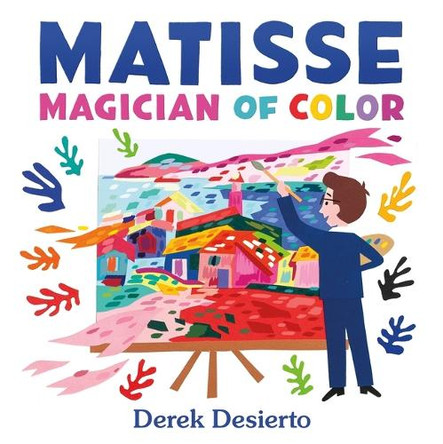 Matisse: Magician of Color by Derek Desierto 9781250864697