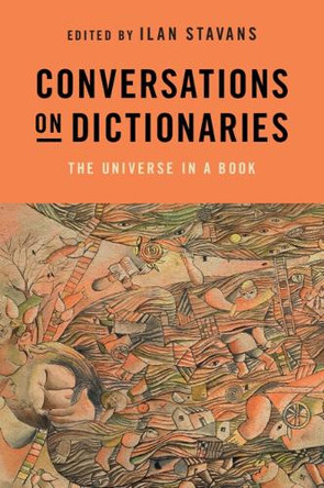 Conversations on Dictionaries: The Universe in a Book by Ilan Stavans 9781009392396