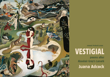 Vestigial: Poems after Alasdair Gray's Lanark by Juana Adcock 9781910416228
