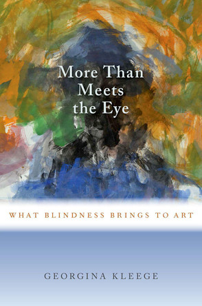 More than Meets the Eye: What Blindness Brings to Art by Georgina Kleege 9780190604363
