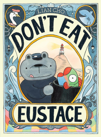 Don't Eat Eustace by Lian Cho 9780063321847