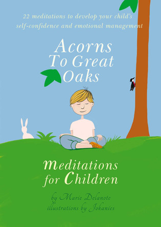 Acorns to Great Oaks: Meditations for Children by Marie Delanote 9781844097210