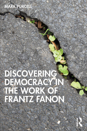 Discovering Democracy in the Work of Frantz Fanon Mark Purcell 9781041192886