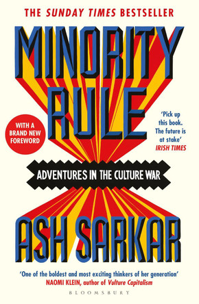 Minority Rule: Adventures in the Culture War – the instant Sunday Times bestseller Ash Sarkar 9781526648280