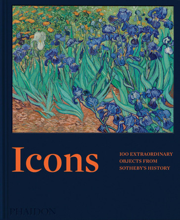 Icons: 100 Extraordinary Objects from Sotheby's History Sotheby's 9781837291984