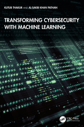 Transforming Cybersecurity with Machine Learning Kutub Thakur 9781041171676