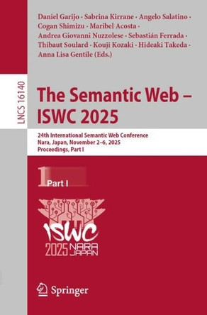 The Semantic Web – ISWC 2025: 24th International Semantic Web Conference, Nara, Japan, November 2–6, 2025, Proceedings, Part I Daniel Garijo 9783032095268