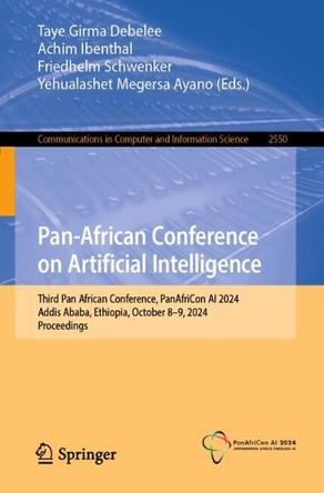 Pan-African Conference on Artificial Intelligence: Third Pan African Conference, PanAfriCon AI 2024, Addis Ababa, Ethiopia, October 8–9, 2024, Proceedings Taye Girma Debelee 9783032050625
