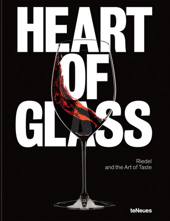 Heart of Glass: Riedel and the Art of Taste Maximilian Riedel 9783961717460
