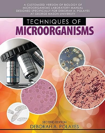 Techniques of Microbiology: A Laboratory Manual by Deborah Ann Polayes 9798765787113