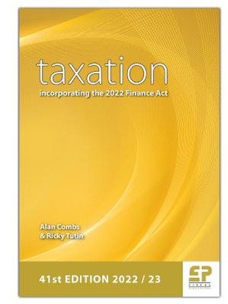 Taxation - incorporating the 2022 Finance Act 2022/23: 2022 by Alan Combs