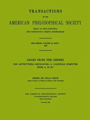 Gears from the Greeks: The Antikythera Mechanism--A Calendar Computer from CA. 80 B.C. by Derek De Solla Price 9780871696472