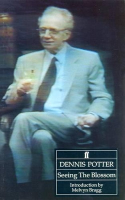 Seeing the Blossom by Dennis Potter 9780571174362