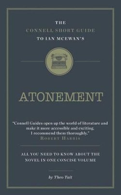 The Connell Short Guide To Ian McEwan's Atonement by Theo Tait 9781907776922