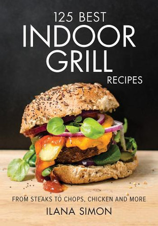 125 Best Indoor Grill Recipes by Ilana Simon 9780778801023