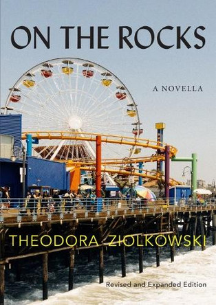 On the Rocks: A Novella by Theodora Ziolkowski 9781680032390