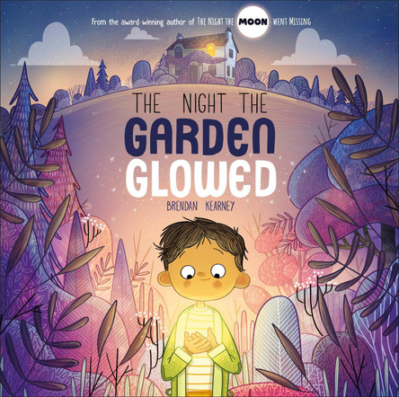 The Night the Garden Glowed by Brendan Kearney 9780593959251 The Night the Garden Glowed by Brendan Kearney 9780593959251
