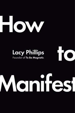 How to Manifest by Lacy Phillips 9780593831106