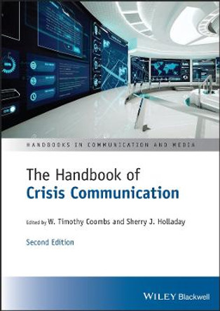 The Handbook of Crisis Communication by W Timothy Coombs