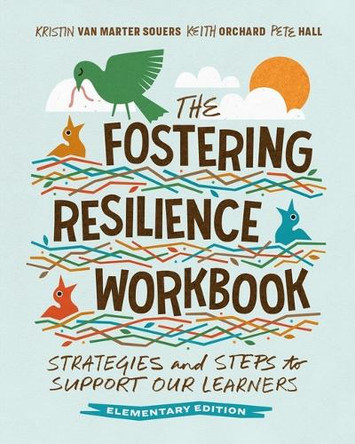 The Fostering Resilience Workbook: Strategies and Steps to Support Our Learners, Elementary Edition by Kristin Van Marter Souers 9781416633884