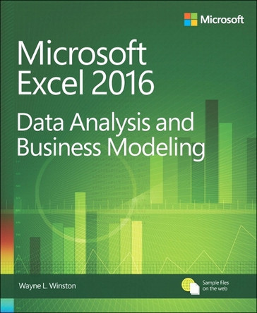 Microsoft Excel Data Analysis and Business Modeling by Wayne Winston 9781509304219