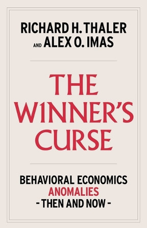 The Winner's Curse: Behavioral Economics Anomalies, Then and Now by Richard H Thaler 9781982165116