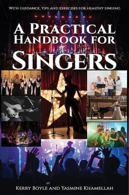 A Practical Handbook for Singers: With guidance, tips and exercises for healthy singing by Kerry Boyle 9781035891177