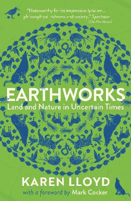 Earthworks: Land and Nature in Uncertain Times Karen Lloyd 9781916812642