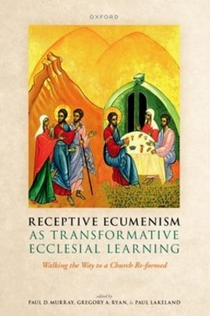 Receptive Ecumenism as Transformative Ecclesial Learning: Walking the Way to a Church Re-formed 9780198985181