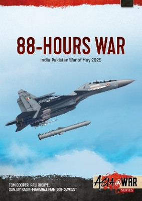 88-Hours War: India-Pakistan War of May 2025 Tom Cooper 9781806720859