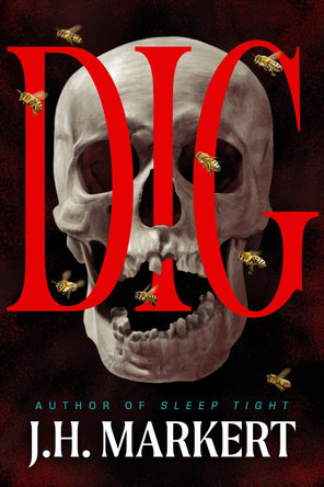 Dig: A Thriller J. H. Markert 9798892425087