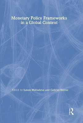 Monetary Policy Frameworks in a Global Context by Lavan Mahadeva 9780415237680