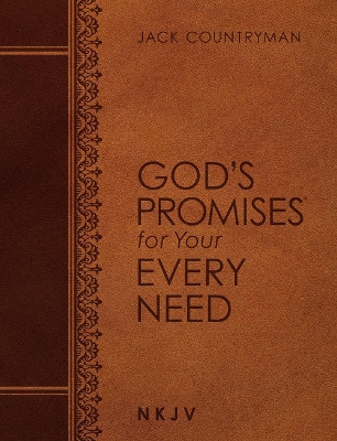 God's Promises for Your Every Need NKJV (Large Text Leathersoft) by Jack Countryman 9781400209316