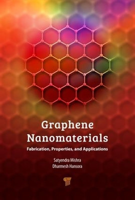 Graphene Nanomaterials: Fabrication, Properties, and Applications by Dharmesh P. Hansora 9789814745413