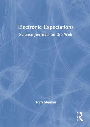 Electronic Expectations: Science Journals on the Web by Tony Stankus 9780789008466