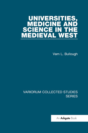 Universities, Medicine and Science in the Medieval West by Vern L. Bullough 9780860789437