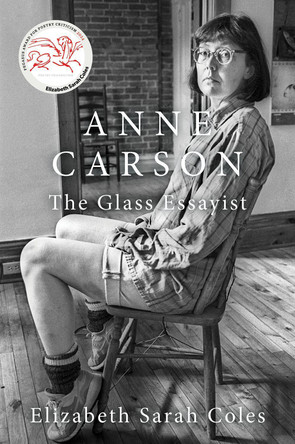 Anne Carson: The Glass Essayist by Elizabeth Sarah Coles 9780197680919